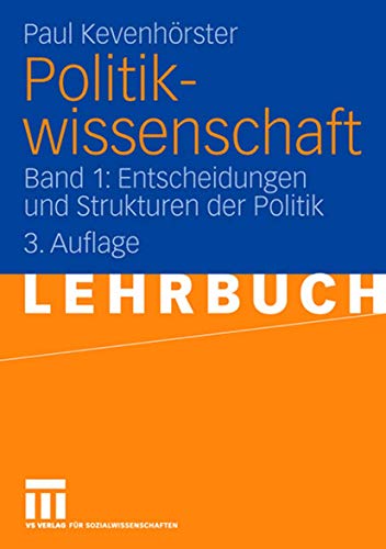 Politikwissenschaft: Band 1: Entscheidungen und Strukturen der Politik (German Edition)